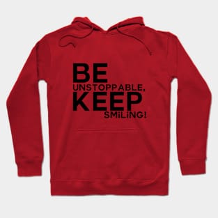 Be unstoppable, keep smiling Hoodie